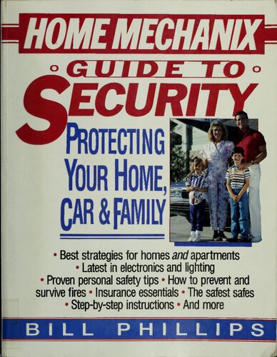 Home Mechanix Guide to Security: Protecting Your Home, Car, & Family