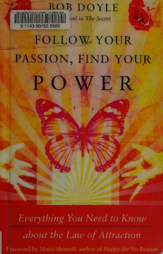 Follow Your Passion, Find Your Power: Everything You Need to Know about the Law of Attraction