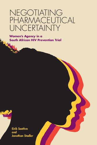 Negotiating Pharmaceutical Uncertainty: Women's Agency in a South African HIV Prevention Trial