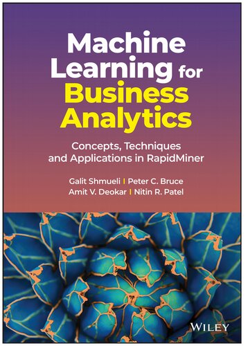 Machine Learning for Business Analytics: Concepts, Techniques and Applications in RapidMiner