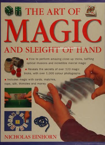 Art of Magic and Sleight of Hand: How to perform amazing close-up tricks, baffling optical illusions and incredible mental magic.