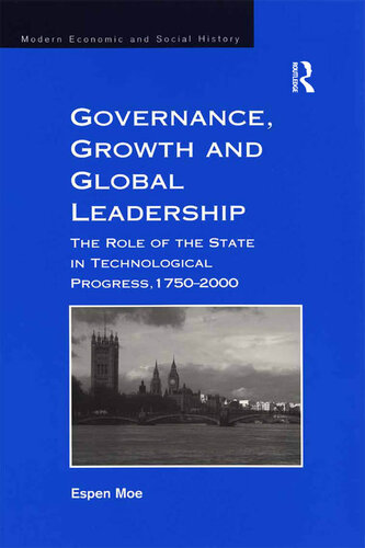 Governance, Growth and Global Leadership: The Role of the State in Technological Progress, 1750–2000