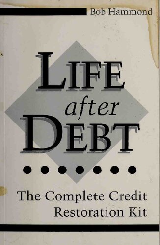 Life After Debt: The Complete Credit Restoration Kit