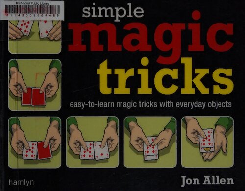 Simple Magic Tricks: Easy-to-Learn Magic Tricks with Everyday Objects