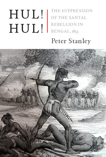 Hul! Hul!: The Suppression of the Santal Rebellion in Bengal, 1855