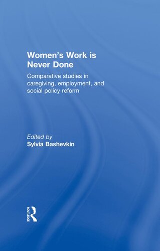 Women's Work Is Never Done: Comparative Studies in Care-Giving, Employment, and Social Policy Reform