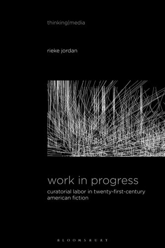 Work in Progress: Curatorial Labor in Twenty-First-Century American Fiction