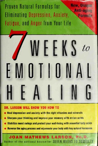 7 Weeks to Emotional Healing: Proven Natural Formulas for Eliminating Depression, Anxiety, Fatigue, and Anger from Your Life