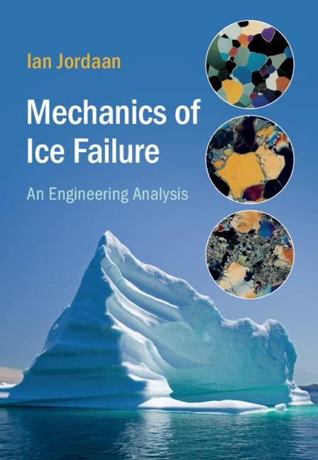 Mechanics of Ice Failure: An Engineering Analysis (Cambridge Ocean Technology Series)