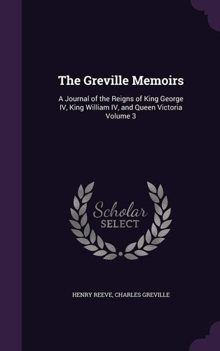 The Greville Memoirs, Part 2 (of 3), Volume 3 (of 3)