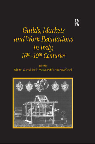 Guilds, Markets and Work Regulations in Italy, 16th–19th Centuries