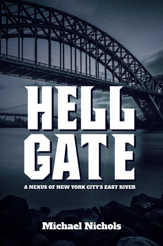 Hell Gate: A Nexus of New York City’s East River