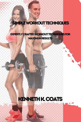 Simple Workout Techniques: Expertly Crafted Workout Techniques for Maximum Results