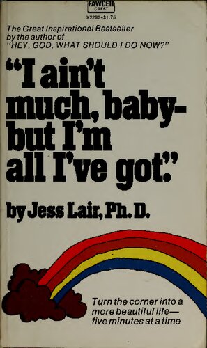 I Ain't Much, Baby -- But I'm All I've Got: Turn the Corner into a More Beautiful Life-Five Minutes at a Time