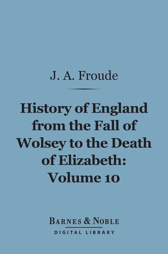 History of England from the Fall of Wolsey to the Death of Elizabeth. Vol. III