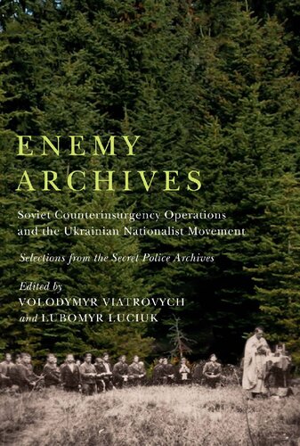 Enemy Archives: Soviet Counterinsurgency Operations and the Ukrainian Nationalist Movement – Selections from the Secret Police Archives