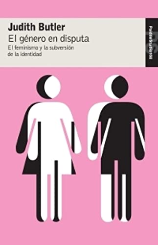 El género en disputa: El feminismo y la subversión de la identidad