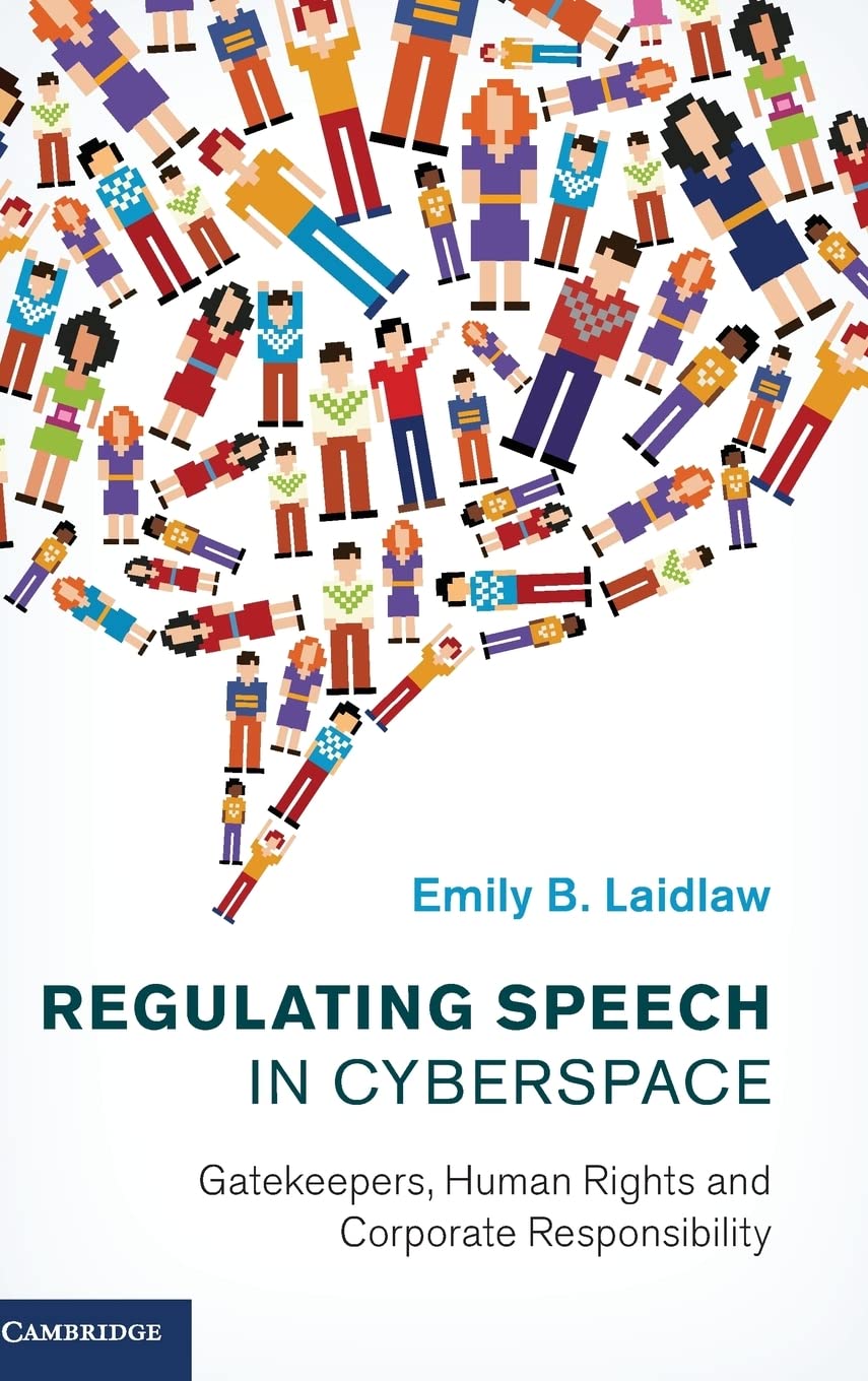 Regulating Speech in Cyberspace: Gatekeepers, Human Rights and Corporate Responsibility