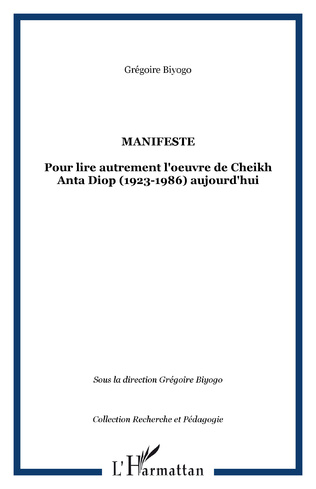 Manifeste : Pour lire autrement l'oeuvre de Cheikh Anta Diop (1923-1986) aujourd'hui