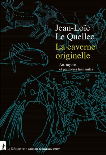 La caverne originelle. Art, mythes et premières humanités