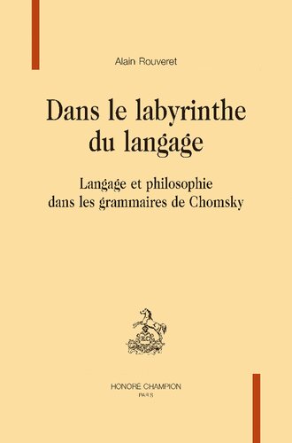 Dans le labyrinthe du langage : Langage et philosophie dans les grammaires de Chomsky