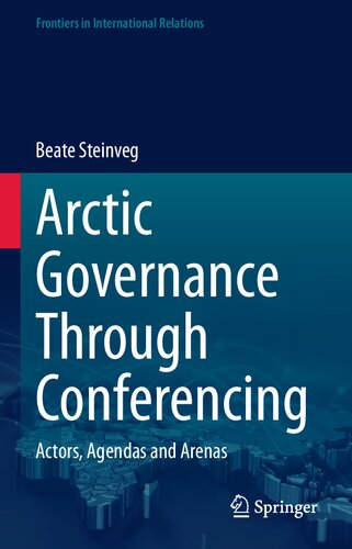 Arctic Governance Through Conferencing: Actors, Agendas and Arenas