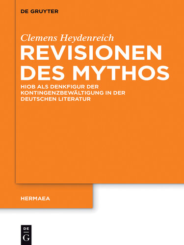 Revisionen des Mythos: Hiob als Denkfigur der Kontingenzbewältigung in der deutschen Literatur