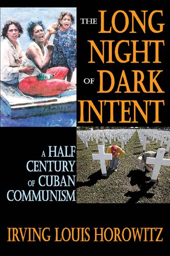 The Long Night of Dark Intent: A Half Century of Cuban Communism