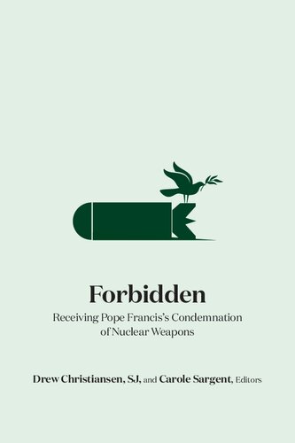 Forbidden: Receiving Pope Francis's Condemnation of Nuclear Weapons
