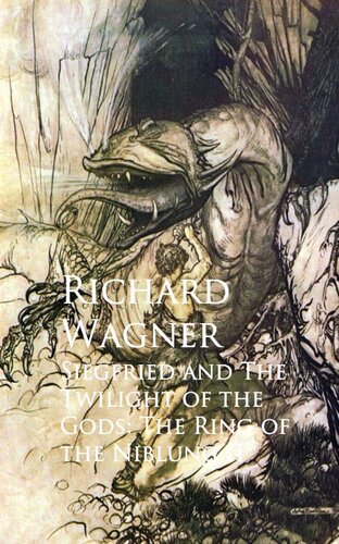 Siegfried & The Twilight of the Gods: The Ring of the Nibelung