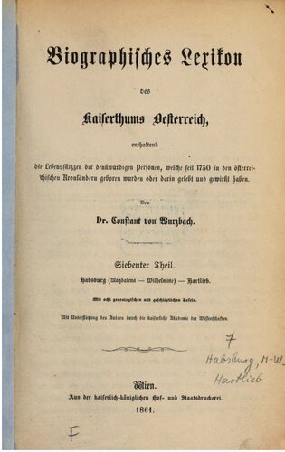 Biographisches Lexikon des Kaiserthums Oesterreich : enthaltend die Lebensskizzen der denkwürdigen Personen, welche 1750 bis 1850 im Kaiserstaate und in seinen Kronländern gelebt haben /  Habsburg (Magdalena - Wilhelmina) - Hartlieb