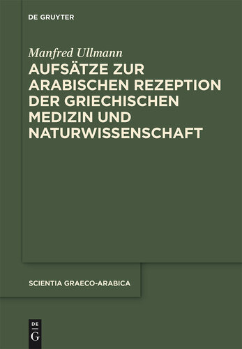 Aufsätze zur arabischen Rezeption der griechischen Medizin und Naturwissenschaft