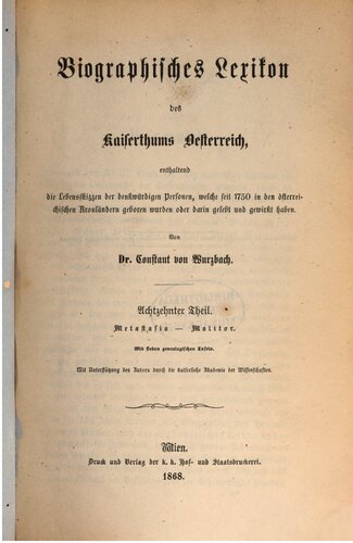 Biographisches Lexikon des Kaiserthums Oesterreich : enthaltend die Lebensskizzen der denkwürdigen Personen, welche 1750 bis 1850 im Kaiserstaate und in seinen Kronländern gelebt haben / Metastasia - Molitor