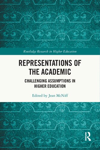 Representations of the Academic: Challenging Assumptions in Higher Education