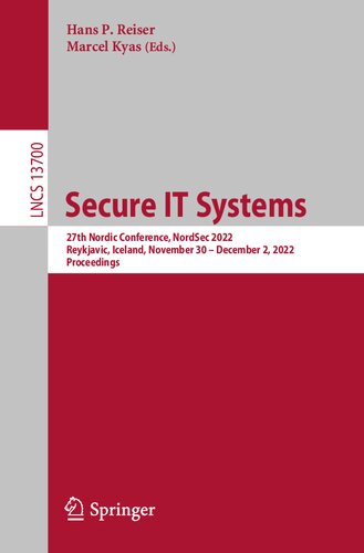 Secure IT Systems. 27th Nordic Conference, NordSec 2022 Reykjavic, Iceland, November 30–December 2, 2022 Proceedings