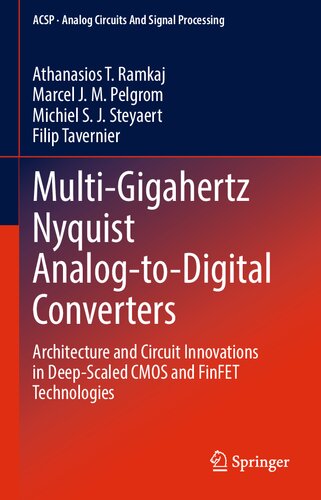 Multi-Gigahertz Nyquist Analog-to-Digital Converters. Architecture and Circuit Innovations in Deep-Scaled CMOS and FinFET Technologies