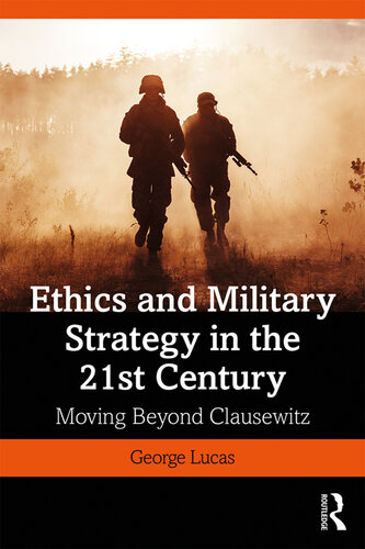 Ethics and Military Strategy in the 21st Century: Moving Beyond Clausewitz