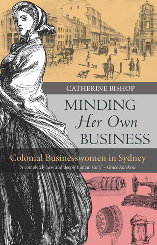 Minding Her Own Business: Colonial Businesswomen in Sydney