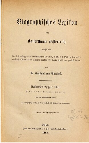 Biographisches Lexikon des Kaiserthums Oesterreich : enthaltend die Lebensskizzen der denkwürdigen Personen, welche 1750 bis 1850 im Kaiserstaate und in seinen Kronländern gelebt haben / Toffoli - Traubenberg