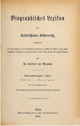 Biographisches Lexikon des Kaiserthums Oesterreich : enthaltend die Lebensskizzen der denkwürdigen Personen, welche 1750 bis 1850 im Kaiserstaate und in seinen Kronländern gelebt haben / Ullik - Vassimon