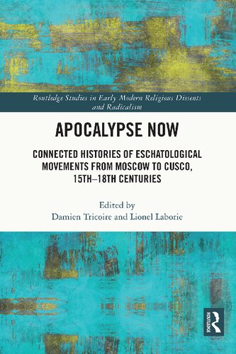 Apocalypse Now: Connected Histories of Eschatological Movements from Moscow to Cusco, 15th–18th Centuries