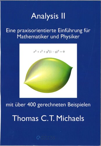 Analysis II: eine praxisorientierte Einführung für Mathematiker und Physiker mit über 400 gerechneten Beispielen