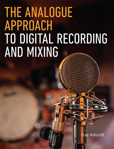 The Analogue Approach to Digital Recording and Mixing