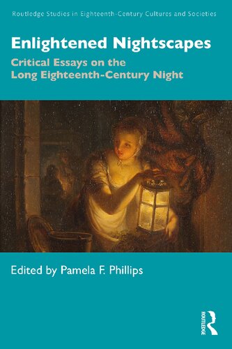 Enlightened Nightscapes: Critical Essays on the Long Eighteenth-Century Night