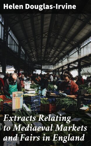 Extracts Relating to Mediaeval Markets and Fairs in England