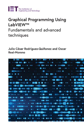 Graphical Programming Using LabVIEW. Fundamentals and advanced techniques