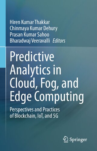 Predictive Analytics in Cloud, Fog, and Edge Computing. Perspectives and Practices of Blockchain, IoT, and 5G