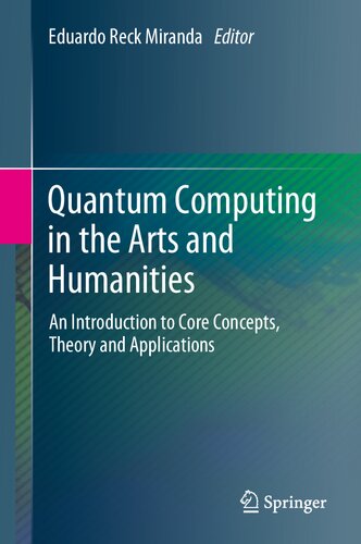 Quantum Computing in the Arts and Humanities. An Introduction to Core Concepts, Theory and Applications