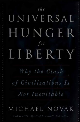 Universal Hunger for Liberty - Why Clash of Civilizations Is Not Inevitable