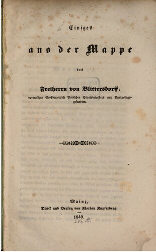 Einiges aus der Mappe des Freiherrn von Blittersdorff, vormaligen Großherzoglich Badischen Staatsministers und Bundestagsgesandten